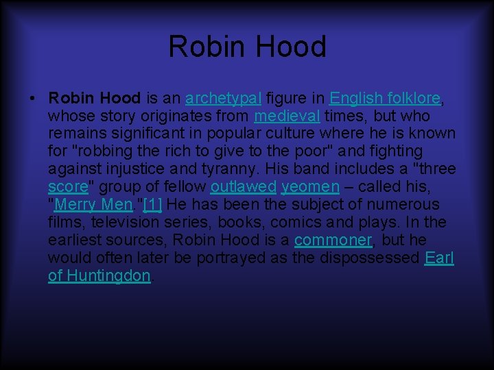 Robin Hood • Robin Hood is an archetypal figure in English folklore, whose story
