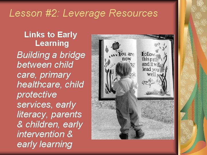 Lesson #2: Leverage Resources Links to Early Learning Building a bridge between child care,