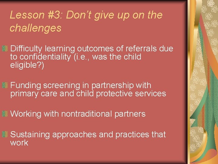 Lesson #3: Don’t give up on the challenges Difficulty learning outcomes of referrals due
