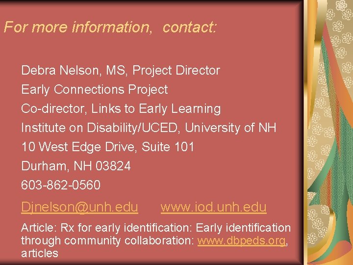 For more information, contact: Debra Nelson, MS, Project Director Early Connections Project Co-director, Links
