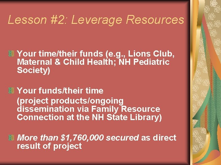 Lesson #2: Leverage Resources Your time/their funds (e. g. , Lions Club, Maternal &