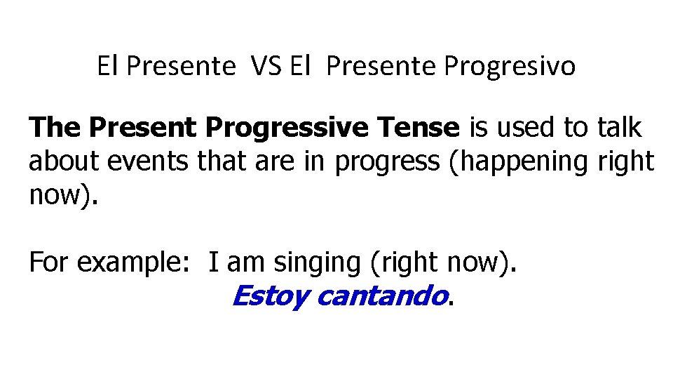 El Presente VS El Presente Progresivo The Present Progressive Tense is used to talk