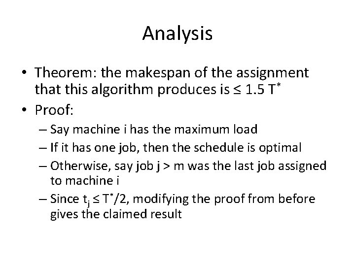 Analysis • Theorem: the makespan of the assignment that this algorithm produces is ≤