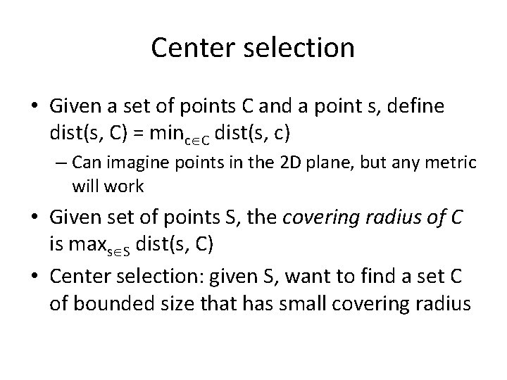 Center selection • Given a set of points C and a point s, define