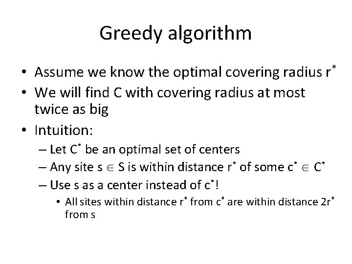 Greedy algorithm • Assume we know the optimal covering radius r* • We will