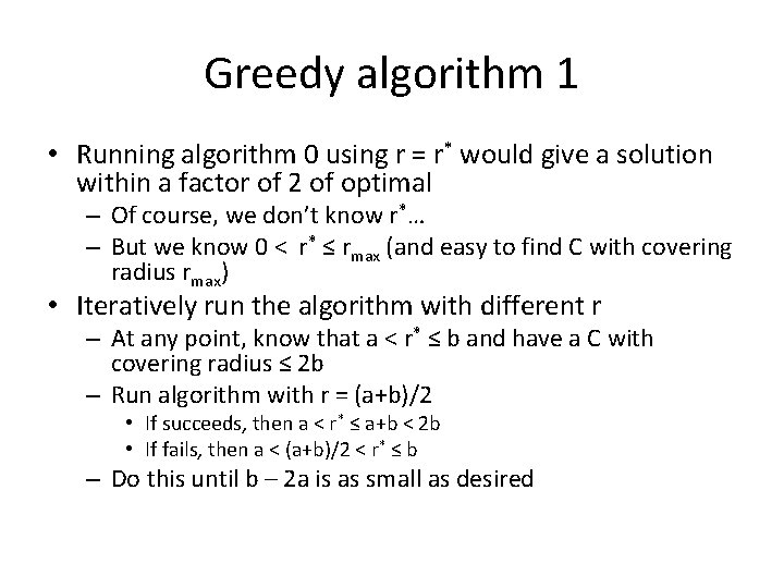 Greedy algorithm 1 • Running algorithm 0 using r = r* would give a