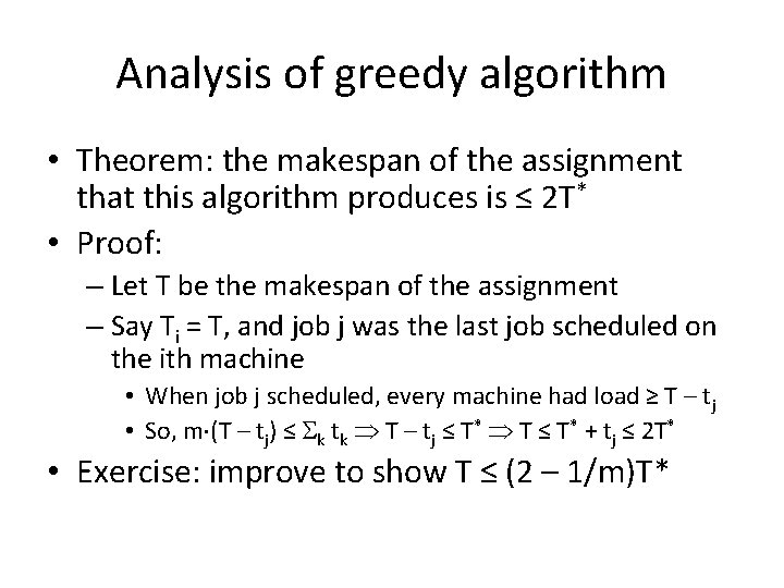 Analysis of greedy algorithm • Theorem: the makespan of the assignment that this algorithm