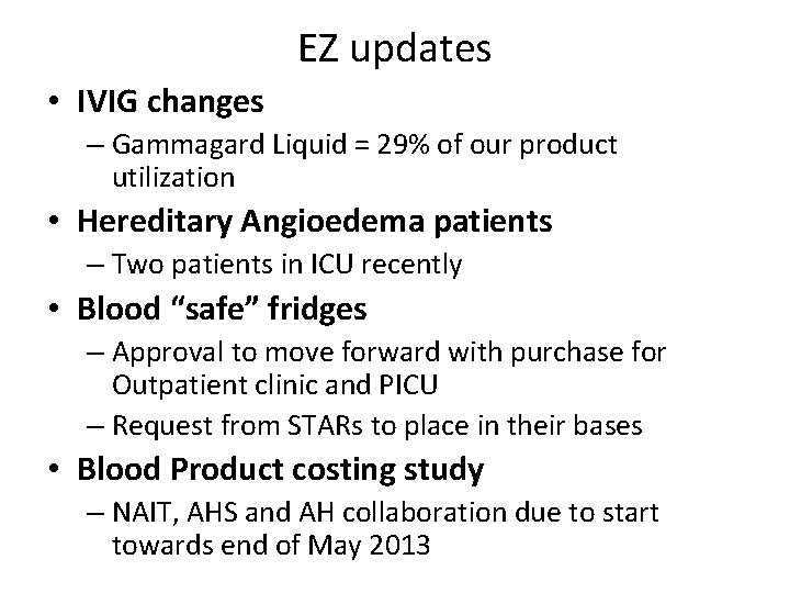 EZ updates • IVIG changes – Gammagard Liquid = 29% of our product utilization