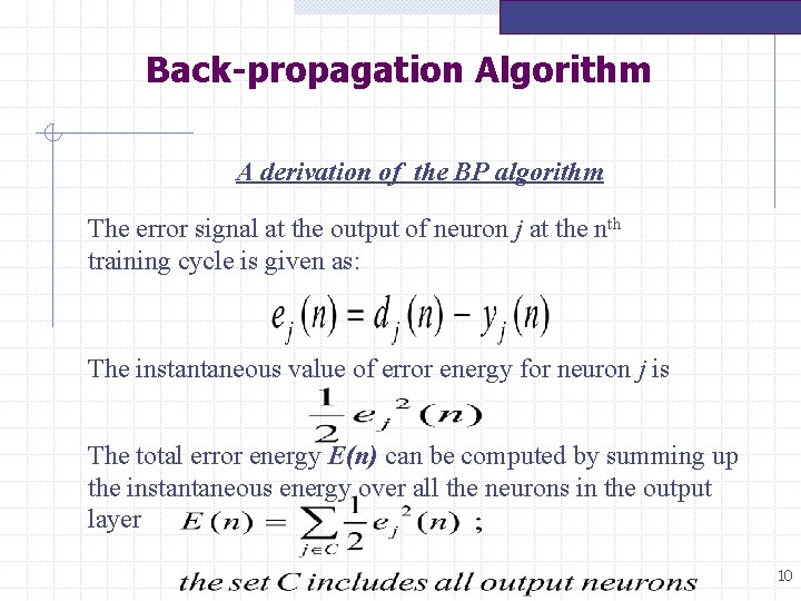 Back-propagation Algorithm A derivation of the BP algorithm The error signal at the output Back-propagation Algorithm A derivation of the BP algorithm The error signal at the output