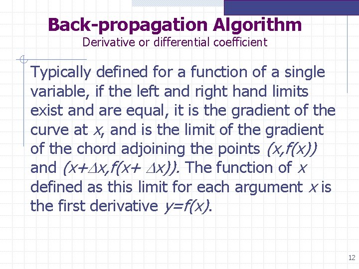 Back-propagation Algorithm Derivative or differential coefficient Typically defined for a function of a single Back-propagation Algorithm Derivative or differential coefficient Typically defined for a function of a single