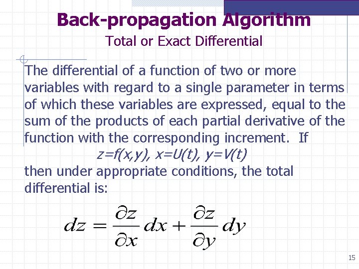 Back-propagation Algorithm Total or Exact Differential The differential of a function of two or Back-propagation Algorithm Total or Exact Differential The differential of a function of two or