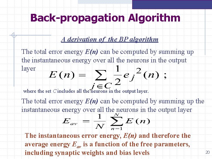 Back-propagation Algorithm A derivation of the BP algorithm The total error energy E(n) can Back-propagation Algorithm A derivation of the BP algorithm The total error energy E(n) can