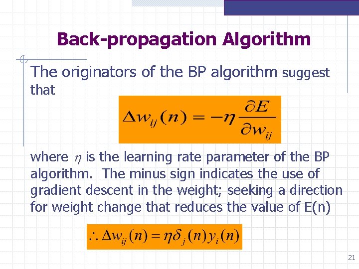 Back-propagation Algorithm The originators of the BP algorithm suggest that where is the learning Back-propagation Algorithm The originators of the BP algorithm suggest that where is the learning