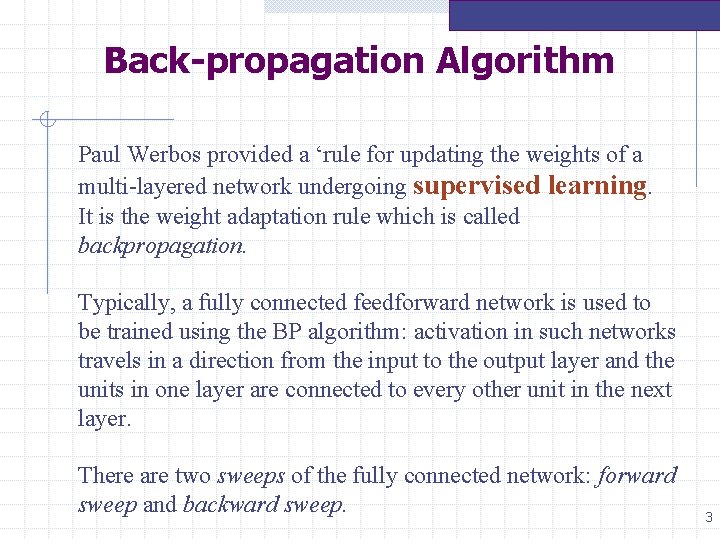 Back-propagation Algorithm Paul Werbos provided a ‘rule for updating the weights of a multi-layered Back-propagation Algorithm Paul Werbos provided a ‘rule for updating the weights of a multi-layered