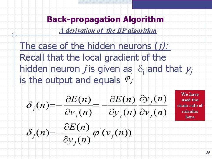 Back-propagation Algorithm A derivation of the BP algorithm The case of the hidden neurons Back-propagation Algorithm A derivation of the BP algorithm The case of the hidden neurons