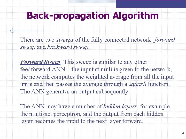 Back-propagation Algorithm There are two sweeps of the fully connected network: forward sweep and Back-propagation Algorithm There are two sweeps of the fully connected network: forward sweep and