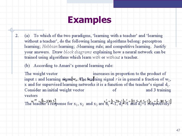 Examples 2. (a) To which of the two paradigms, ‘learning with a teacher’ and Examples 2. (a) To which of the two paradigms, ‘learning with a teacher’ and