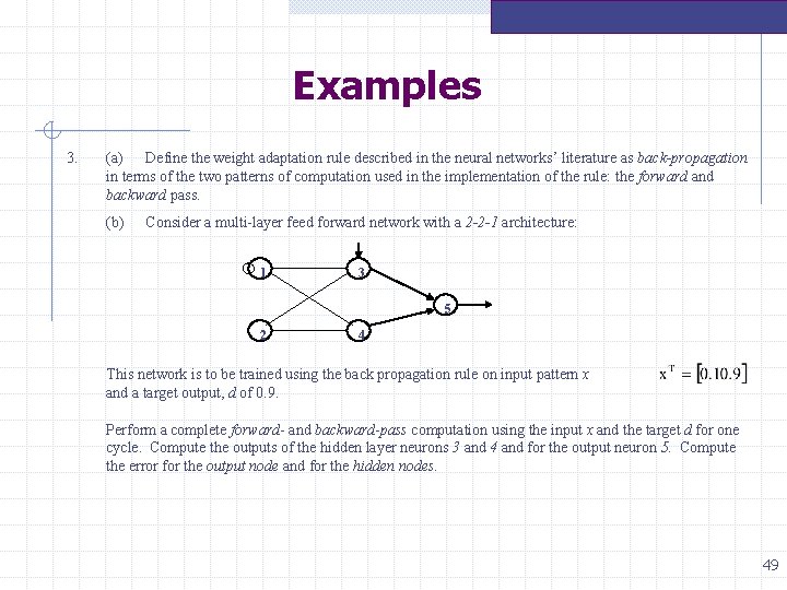 Examples 3. (a) Define the weight adaptation rule described in the neural networks’ literature Examples 3. (a) Define the weight adaptation rule described in the neural networks’ literature