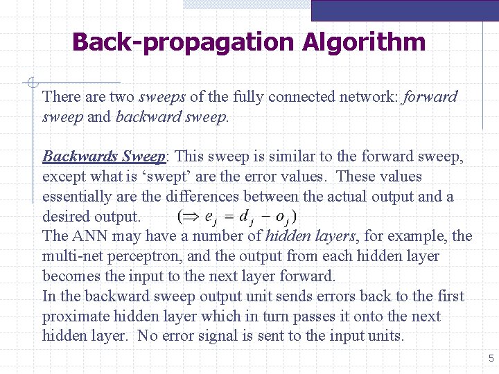 Back-propagation Algorithm There are two sweeps of the fully connected network: forward sweep and Back-propagation Algorithm There are two sweeps of the fully connected network: forward sweep and