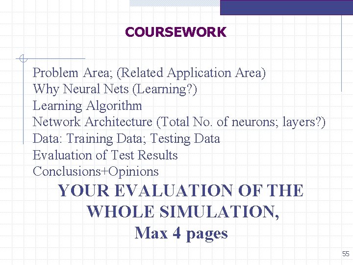 COURSEWORK Problem Area; (Related Application Area) Why Neural Nets (Learning? ) Learning Algorithm Network COURSEWORK Problem Area; (Related Application Area) Why Neural Nets (Learning? ) Learning Algorithm Network