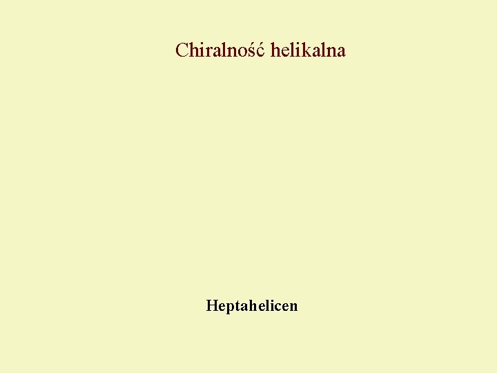 Chiralność helikalna Heptahelicen 