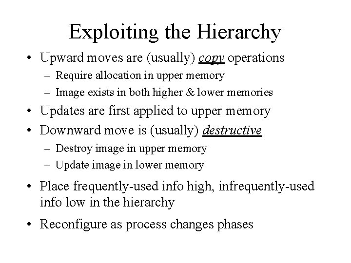 Exploiting the Hierarchy • Upward moves are (usually) copy operations – Require allocation in