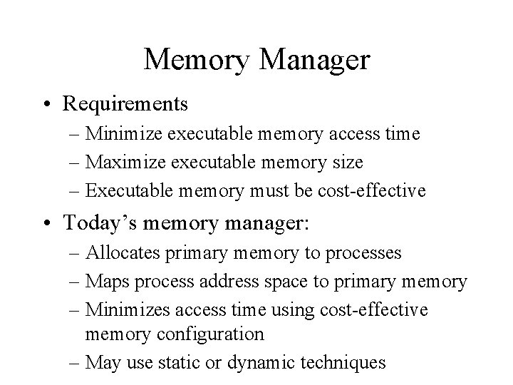 Memory Manager • Requirements – Minimize executable memory access time – Maximize executable memory