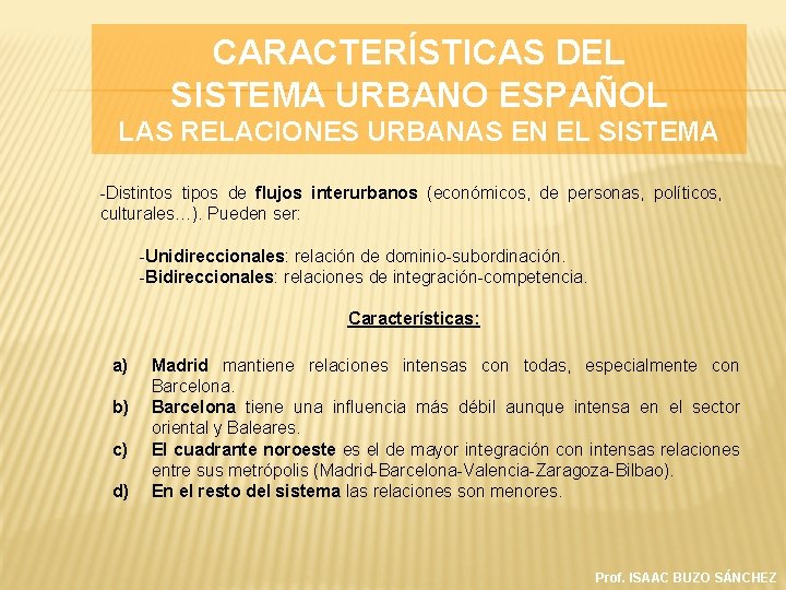 CARACTERÍSTICAS DEL SISTEMA URBANO ESPAÑOL LAS RELACIONES URBANAS EN EL SISTEMA -Distintos tipos de