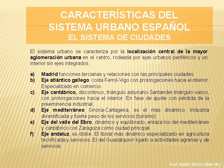 CARACTERÍSTICAS DEL SISTEMA URBANO ESPAÑOL EL SISTEMA DE CIUDADES El sistema urbano se caracteriza