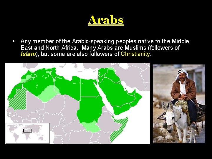 Arabs • Any member of the Arabic-speaking peoples native to the Middle East and