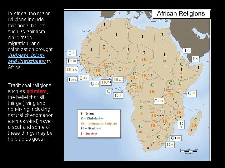 In Africa, the major religions include traditional beliefs such as animism, while trade, migration,