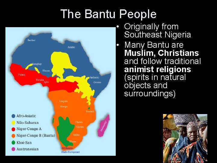 The Bantu People • Originally from Southeast Nigeria • Many Bantu are Muslim, Christians