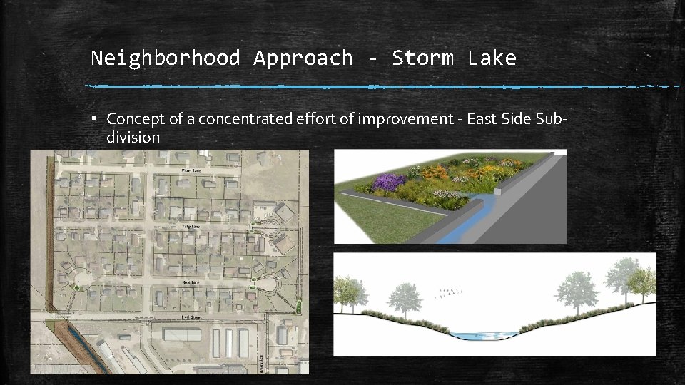 Neighborhood Approach - Storm Lake ▪ Concept of a concentrated effort of improvement -