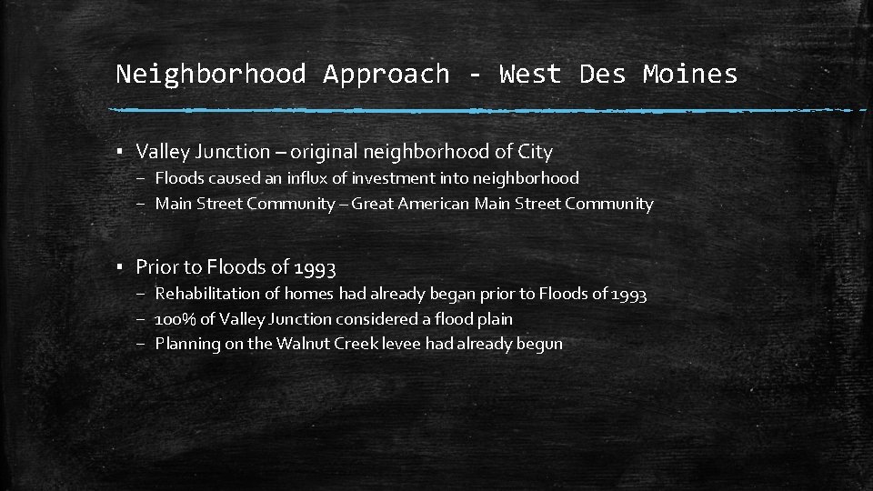Neighborhood Approach - West Des Moines ▪ Valley Junction – original neighborhood of City