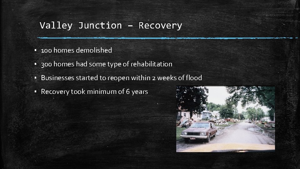 Valley Junction – Recovery ▪ 100 homes demolished ▪ 300 homes had some type
