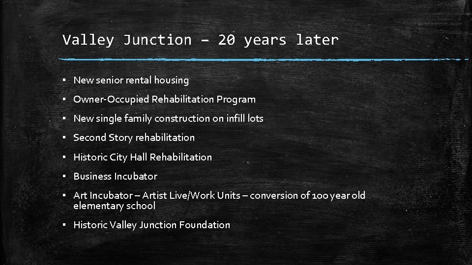 Valley Junction – 20 years later ▪ New senior rental housing ▪ Owner-Occupied Rehabilitation
