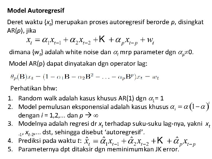 Model Autoregresif Deret waktu {xt} merupakan proses autoregresif berorde p, disingkat AR(p), jika dimana