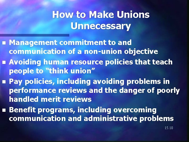 How to Make Unions Unnecessary n n Management commitment to and communication of a