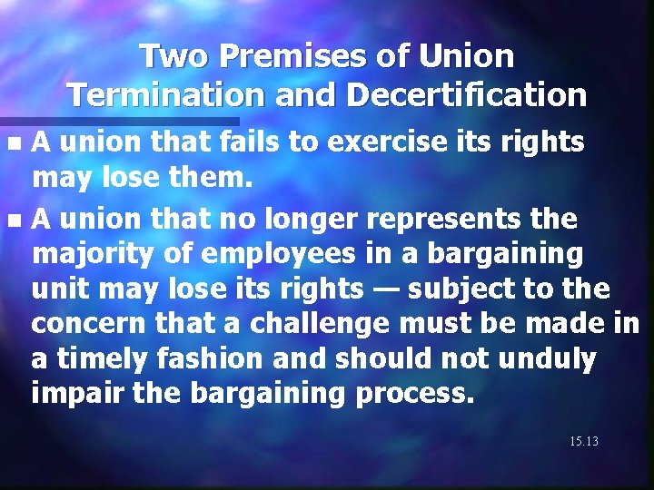 Two Premises of Union Termination and Decertification A union that fails to exercise its