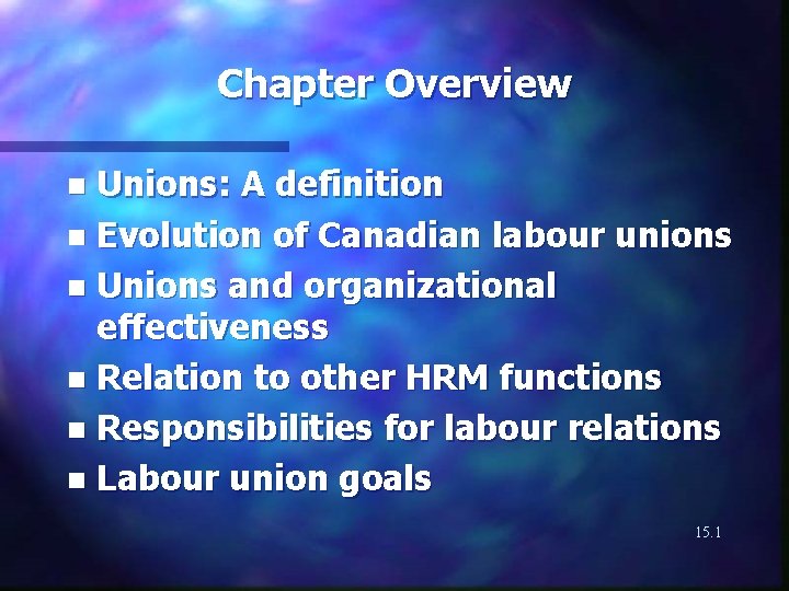 Chapter Overview Unions: A definition n Evolution of Canadian labour unions n Unions and