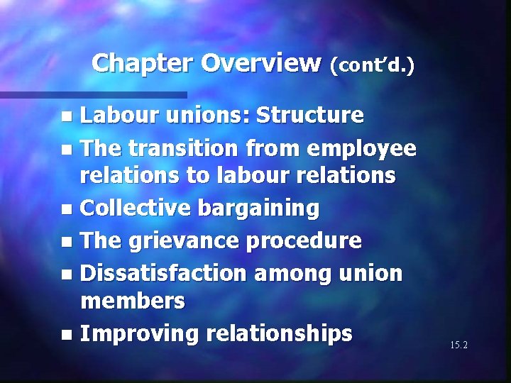 Chapter Overview (cont’d. ) Labour unions: Structure n The transition from employee relations to