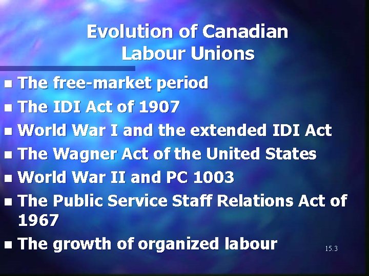 Evolution of Canadian Labour Unions The free-market period n The IDI Act of 1907