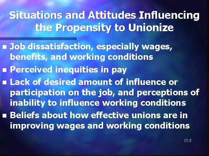 Situations and Attitudes Influencing the Propensity to Unionize n n Job dissatisfaction, especially wages,