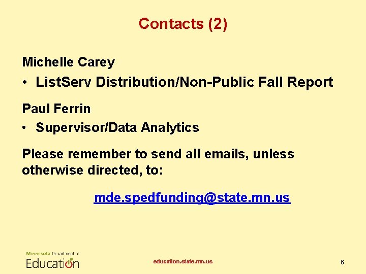 Contacts (2) Michelle Carey • List. Serv Distribution/Non-Public Fall Report Paul Ferrin • Supervisor/Data