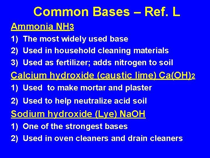 Common Bases – Ref. L Ammonia NH 3 1) The most widely used base