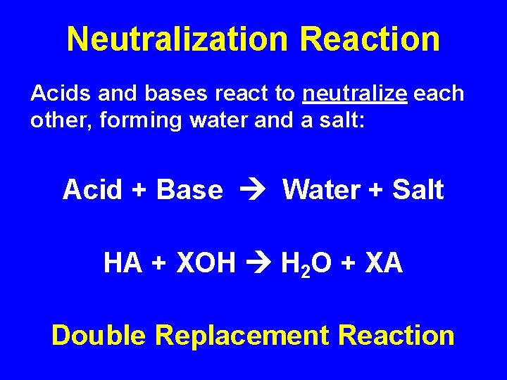 Neutralization Reaction Acids and bases react to neutralize each other, forming water and a