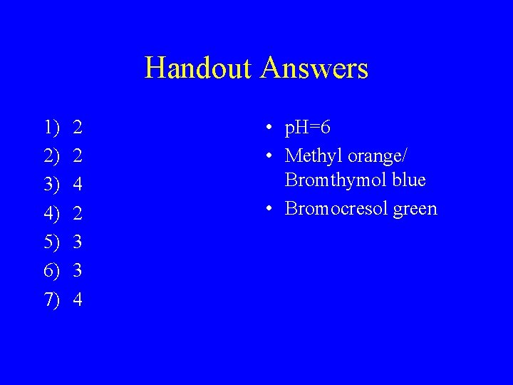 Handout Answers 1) 2) 3) 4) 5) 6) 7) 2 2 4 2 3