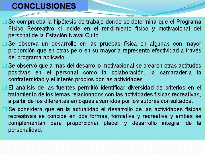 CONCLUSIONES � Se comprueba la hipótesis de trabajo donde se determina que el Programa
