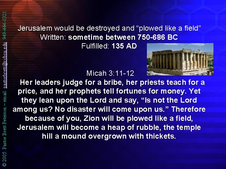 © 2005 Pastor Brett Peterson – email: pastorbrett@ccbcu. edu 949 -444 -0321 Jerusalem would
