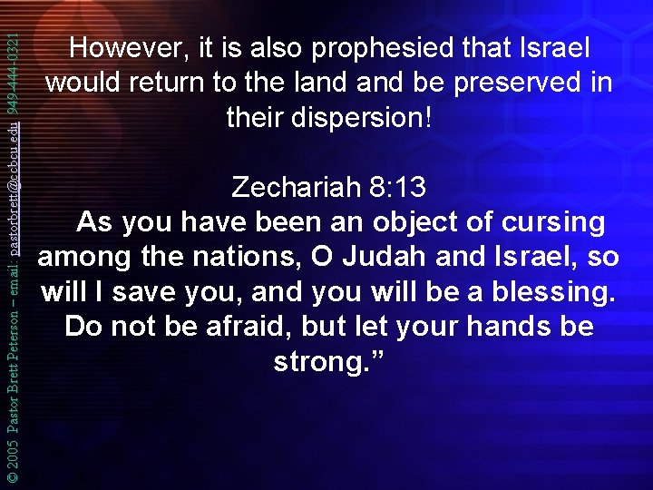 © 2005 Pastor Brett Peterson – email: pastorbrett@ccbcu. edu 949 -444 -0321 However, it